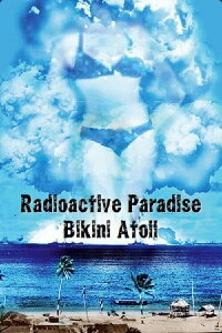 Radioactive Paradise: Bikini Atoll (2008)