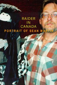 Raider in Canada: Portrait of Sean Martin (1998)