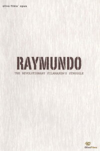 Raymundo: The Revolutionary Filmmaker's Struggle (2003)