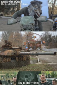Rebels with a Cause: The Kremlin's Wolves in Ukraine (2016)
