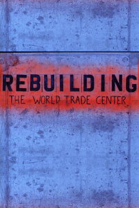 Rebuilding the World Trade Center (2013)