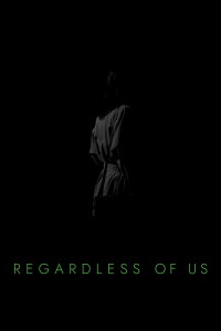 Regardless of Us (2024)