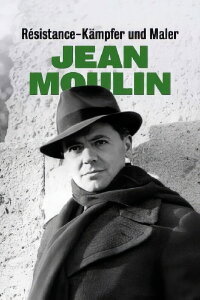 Résistance-Kämpfer und Maler: Jean Moulin (2022)