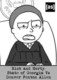 Rick and Morty: State of Georgia Vs. Denver Fenton Allen (2016)