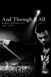 Robbie Williams: And Through It All (2006)