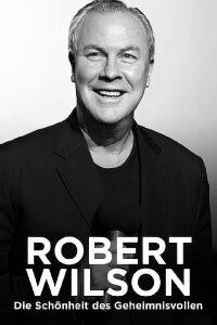 Robert Wilson: The Beauty of the Mysterious (2022)