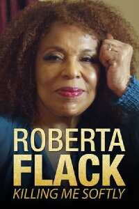 Roberta Flack: Killing Me Softly (2014)
