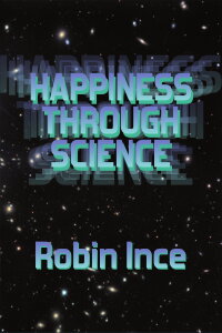 Robin Ince : Happiness Through Science (2013)