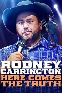 Rodney Carrington: Here Comes The Truth (2017)