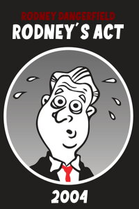 Rodney Dangerfield: Rodney's Act (2004)