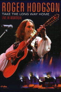 Roger Hodgson - Take the Long Way Home - Live in Montreal (2006)
