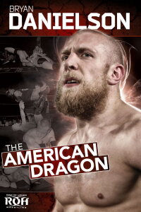 ROH Bryan Danielson: The American Dragon (2012)