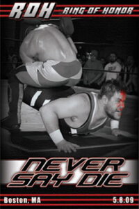 ROH Never Say Die (2009)