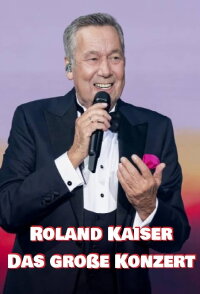 Roland Kaiser - Das große Konzert (2021)