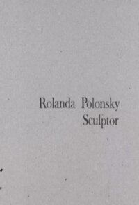 Rolanda Polonsky, Sculptor (1971)