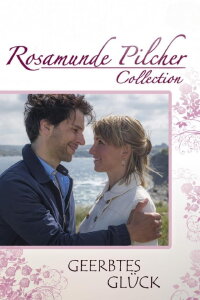 Rosamunde Pilcher: Geerbtes Glück (2018)