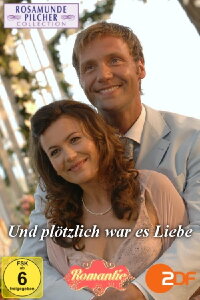 Rosamunde Pilcher: Und plötzlich war es Liebe (2006)