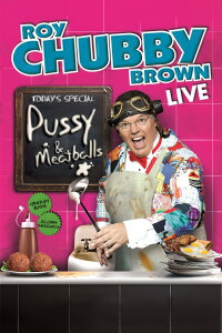 Roy Chubby Brown: Pussy & Meatballs (2010)