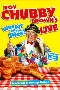Roy Chubby Brown's Live: Who Ate All The Pies? (2013)