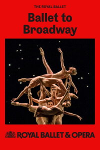 Royal Ballet & Opera 2024/25: Ballet to Broadway: Wheeldons Werke (2025)