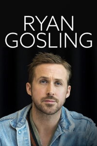 Ryan Gosling: Hollywood's Demigod (2018)