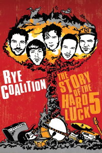 Rye Coalition: The Story of the Hard Luck 5 (2014)