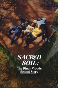 Sacred Soil: The Piney Woods School Story (2024)