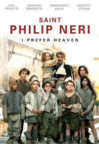 Saint Philip Neri I Prefer Heaven (2010)