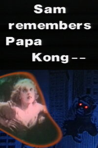 Sam remembers Papa Kong (2006)