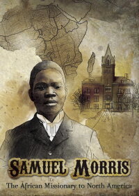 Samuel Morris: African Missionary to North America (2012)