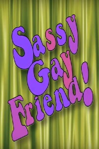 Sassy Gay Friend! (2010)