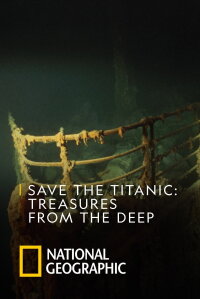 Save The Titanic : Treasures From The Deep (2019)