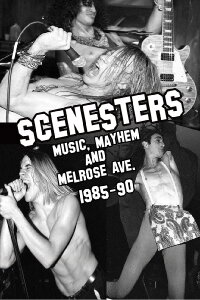 Scenesters: Music, Mayhem and Melrose ave. 1985-1990 (2017)