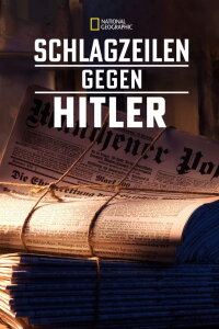 Schlagzeilen gegen Hitler (2018)
