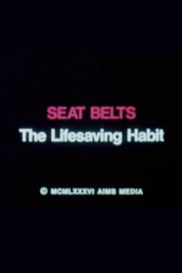 Seat Belts: The Life Saving Habit (1986)