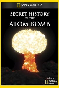 Secret History of the Atomic Bomb (2011)