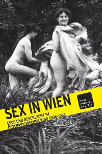 Sex in Wien: Eros und Geschlecht im österreichischen Kino 1906-1933 (2016)