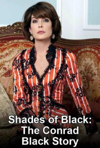 Shades of Black: The Conrad Black Story (2006)