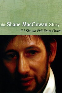 Shane MacGowan: If I Should Fall from Grace - The Shane MacGowan Story (2001)