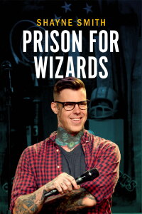 Shayne Smith: Prison for Wizards (2018)