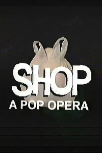 SHOP: A Pop Opera (2019)