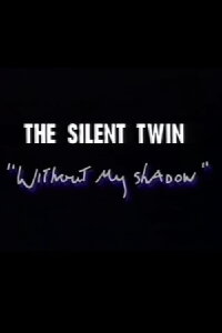 Silent Twins: Without My Shadow (1994)