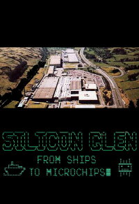 Silicon Glen: From Ships to Microchips (2020)