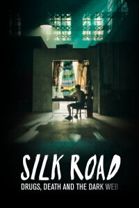 Silk Road: Drugs, Death and the Dark Web (2017)
