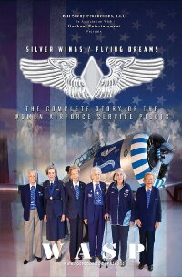 Silver Wings/Flying Dreams the Complete Story of the Women Airforce Service Pilots (2015)