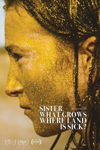 Sister, What Grows Where Land Is Sick? (2023)