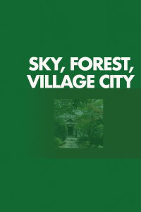 Sky, Forest, Village City (2021)