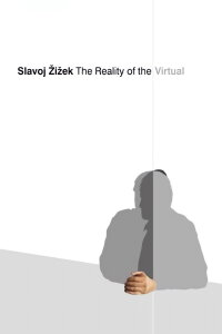 Slavoj Žižek: The Reality of the Virtual (2004)
