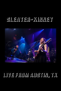 Sleater-Kinney: Live from Austin, TX (2016)