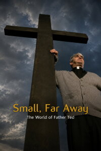Small, Far Away: The World of Father Ted (2011)